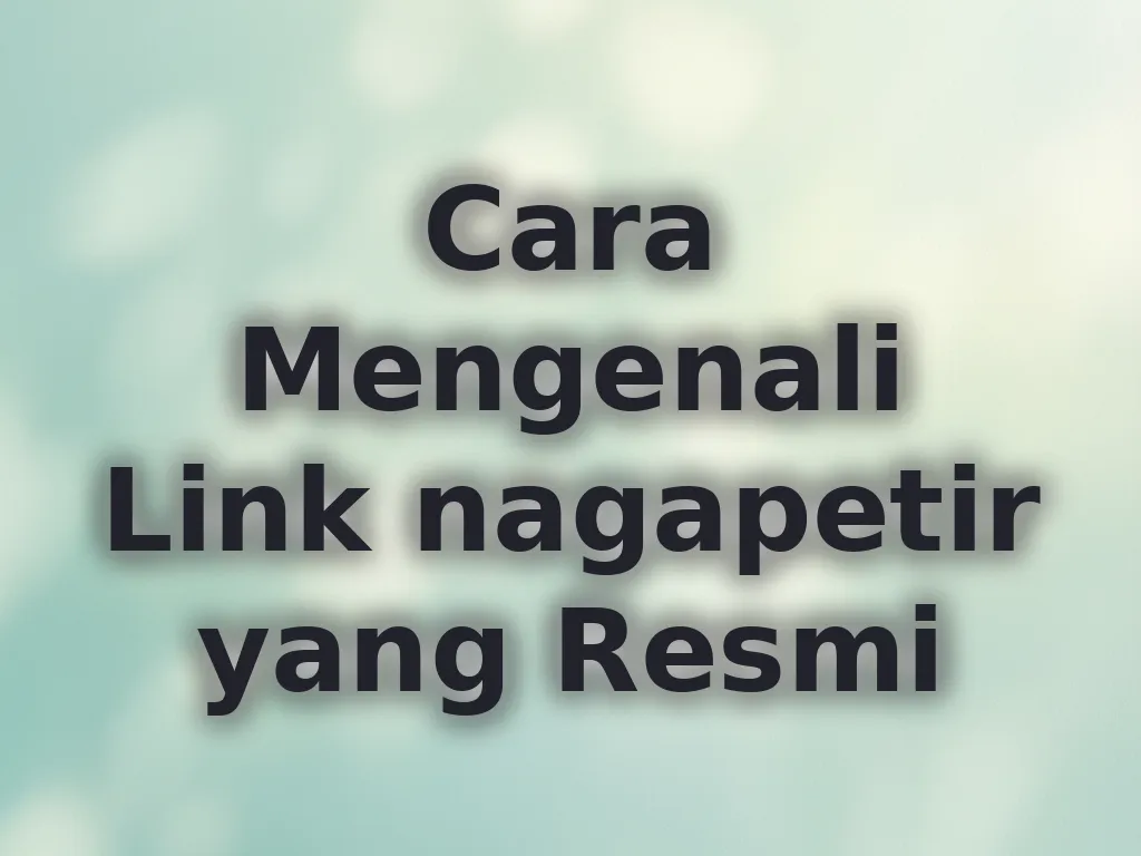 Cara Mengenali Link nagapetir yang Resmi