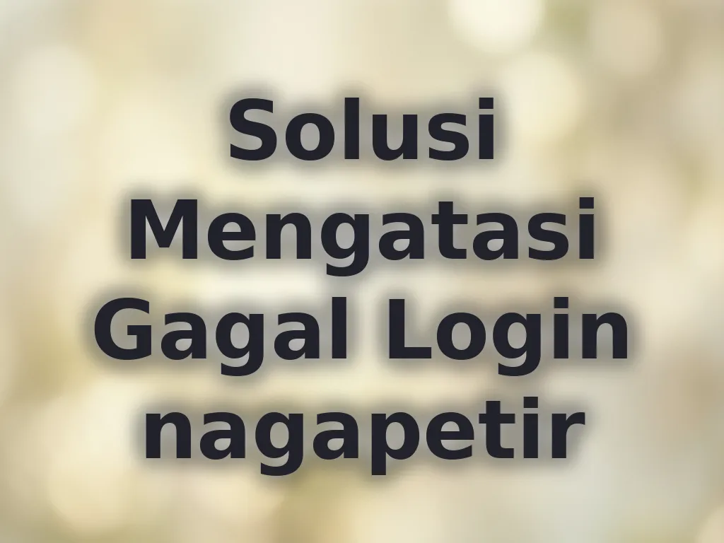 Solusi Mengatasi Gagal Login nagapetir