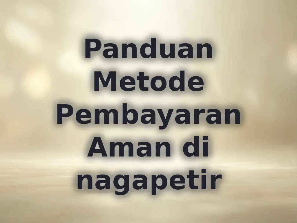 Panduan Metode Pembayaran Aman di nagapetir